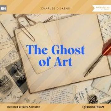 The Ghost of Art (Unabridged) audiobook, Charles Dickens