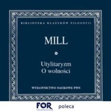 Utylitaryzm. O wolności, John Stuart Mill