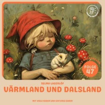 Värmland und Dalsland (Nils Holgersson, Folge 47) audiobook, Selma Lagerlöf