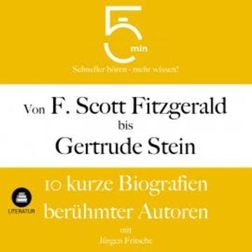 Von F. Scott Fitzgerald bis Gertrude Stein: 10 kurze Biografien berühmter Autoren audiobook, 5 Minuten