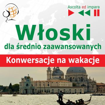 Włoski dla średnio zaawansowanych. Konwersacje na wakacje audiobook, Dorota Guzik
