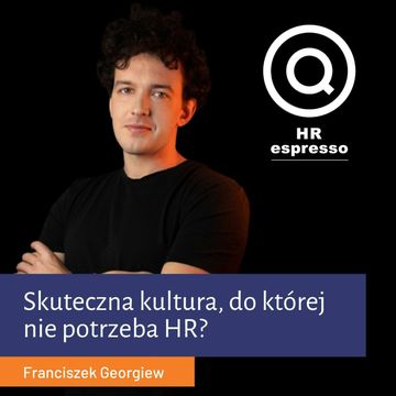 Wyrazista kultura, do której nie potrzeba HR - Franciszek Georgiew audiobook, Jarek Jarzębowski