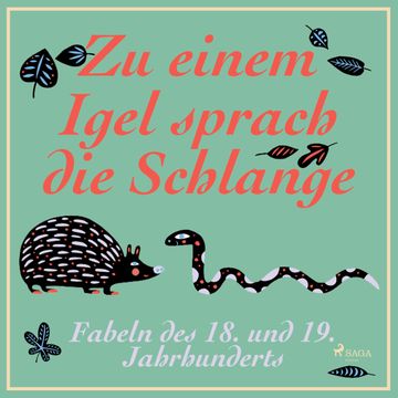 Zu einem Igel sprach die Schlange - Fabeln des 18. und 19. Jahrhunderts audiobook, Brüder Grimm., Diverse Autoren, Johann Wolfgang von Goethe., Wilhelm Busch.