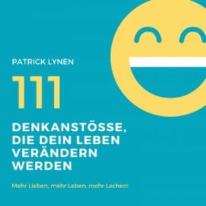 111 Denkanstösse, die Dein Leben bereichern werden, Patrick Lynen