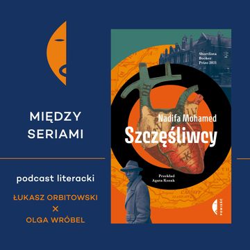 #19 SZCZĘŚLIWCY Nadify Mohamed - rozmawiają Łukasz Orbitowski i Olga Wróbel audiobook, Wydawnictwo Czarne