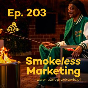 #203 - Smokeless Marketing, NAAB.pl Adam Borodo
