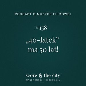 „40-latek” kończy 50 lat! - SATC #158, Magda Miśka-Jackowska