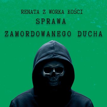 #75 Sprawa zamordowanego ducha i inne historie z dreszczykiem audiobook, Renata Kuryłowicz