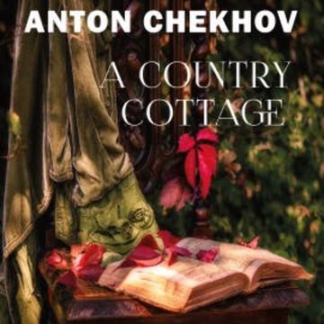 A Country Cottage audiobook, Anton Chekhov