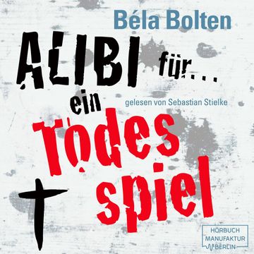 Alibi für ein Todesspiel (Mörderische Alibis 1) audiobook, Béla Bolten