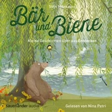 Bär und Biene: Kleine Geschichten über das Entdecken audiobook, Stijn Moekaars