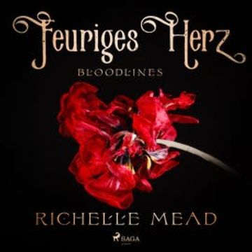 Bloodlines - Feuriges Herz (Bloodlines-Reihe, Band 4) audiobook, Richelle Mead