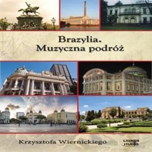 Brazylia. Muzyczna podróż Krzysztofa Wiernickiego, Krzysztof Wiernicki