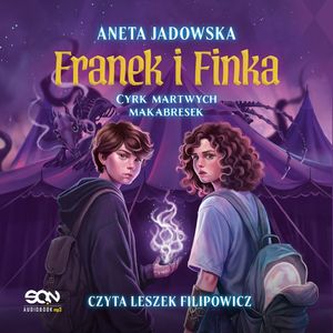 Cyrk martwych makabresek. Franek i Finka. Tom 1, Aneta Jadowska