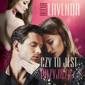 Czy to jest przyjaźń…? audiobook, Alexa Lavenda