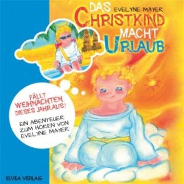 Das Christkind macht Urlaub audiobook, Evelyne Mayer