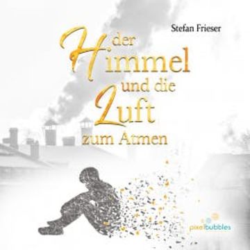 Der Himmel und die Luft zum Atmen audiobook, Stefan Frieser