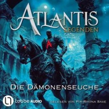 Die Dämonenseuche - Atlantis-Legenden, Teil 5 (Ungekürzt) audiobook, Ian Rolf Hill