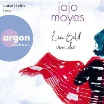 Ein Bild von dir (Autorisierte Lesefassung) audiobook, Jojo Moyes