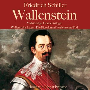Friedrich Schiller: Wallenstein. Vollständige Dramentrilogie, Friedrich Schiller