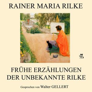 Frühe Erzählungen - Der unbekannte Rilke, Rainer Maria Rilke