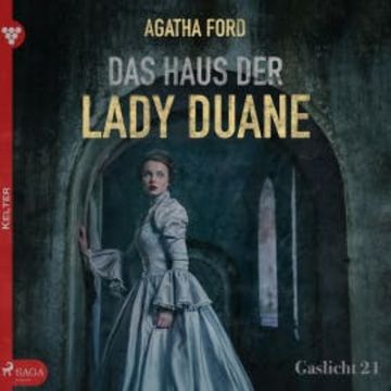 Gaslicht, 21: Das Haus der Lady Duane (Ungekürzt) audiobook, Agatha Ford