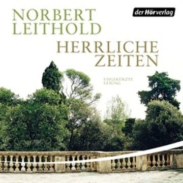 Herrliche Zeiten audiobook, Norbert Leithold