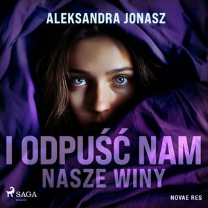 I odpuść nam nasze winy, Aleksandra Jonasz