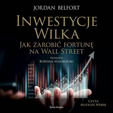 Inwestycje Wilka. Jak zarobić fortunę na Wall Street audiobook, Jordan Belfort