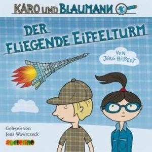 Karo und Blaumann, Folge 1: Der fliegende Eiffelturm (Ungekürzt), Jörg Hilbert