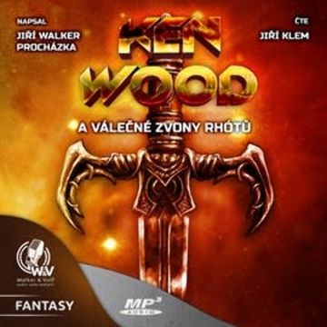 Ken Wood a válečné zvony Rhótů audiobook, Jiří Walker Procházka