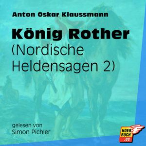 König Rother (Nordische Heldensagen 2), Anton Oskar Klaussmann