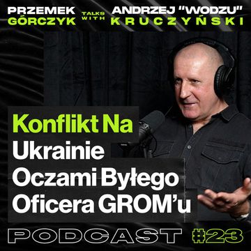 Konflikt na Ukrainie oczami byłego oficera JW GROM - Przemek Górczyk ft. Andrzej "Wodzu" Kruczyński #23 audiobook, Przemek Górczyk