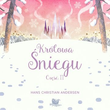 Królowa śniegu. Część 2 audiobook, Hans Christian Andersen