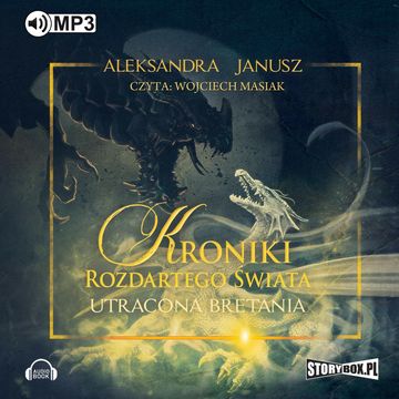 Kroniki rozdartego świata. Tom 2. Utracona Bretania audiobook, Aleksandra Janusz