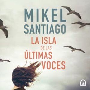 La isla de las últimas voces, Mikel Santiago