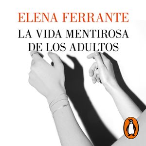 La vida mentirosa de los adultos, Elena Ferrante