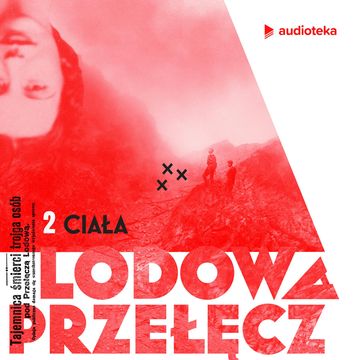 Lodowa Przełęcz. Odcinek 2: Ciała audiobook, Franciszek Berbeka, Katarzyna Gondek, Katarzyna Szczerba, Maciej Wirmański, Marcelina Polak, Piotr Stefański