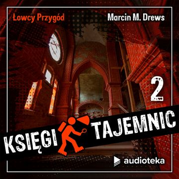 Łowcy Przygód. Księgi tajemnic. Odcinek 2. Nie tylko Wieliczka, czyli mało znane podziemne trasy turystyczne w Polsce. audiobook, Marcin M. Drews