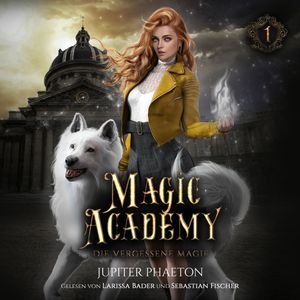 Magic Academy - Die vergessene Magie - Fantasy Hörbuch, Jupiter Phaeton