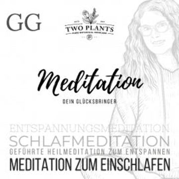 Meditation Dein Glücksbringer - Meditation GG - Meditation zum Einschlafen audiobook, Christiane M. Heyn