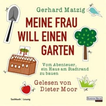 Meine Frau will einen Garten audiobook, Gerhard Matzig