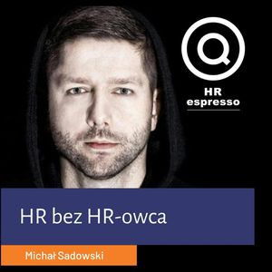 Michał Sadowski - HR, bez HR-owca w Brand24, Jarek Jarzębowski