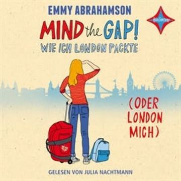 Mind the Gap! Wie ich London packte (oder London mich) audiobook, Emmy Abrahamson