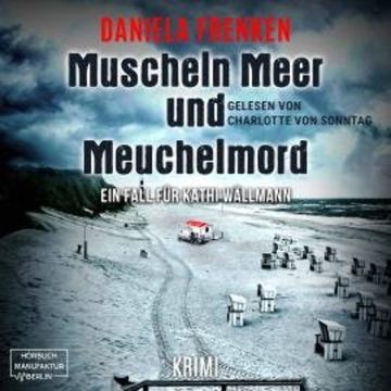 Muscheln, Meer und Meuchelmord - Kathi Wällmann Krimi, Band 3 (ungekürzt) audiobook, Daniela Frenken