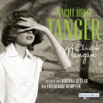 Nacht über Tanger audiobook, Christine Mangan