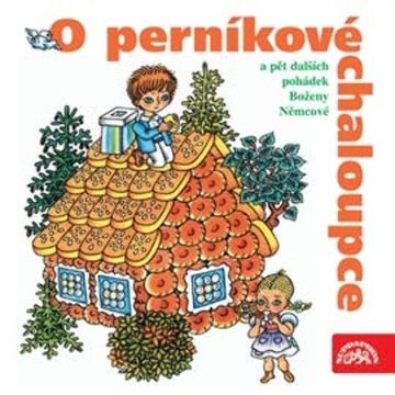 O perníkové chaloupce a 5 dalších pohádek Boženy Němcové audiobook, Božena Němcová