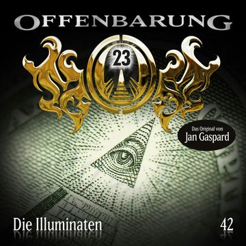 Die Illuminaten (Offenbarung 23 Folge 42) audiobook, Jan Gaspard