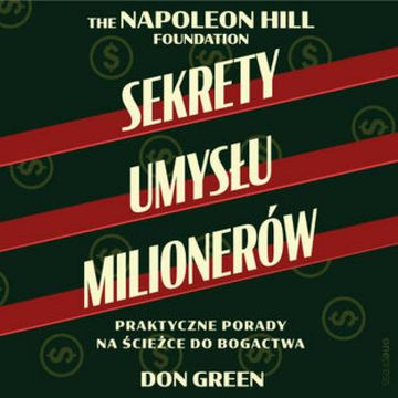 Sekrety umysłu milionerów. Praktyczne porady na ścieżce do bogactwa audiobook, Don Green, Napoleon Hill Foundation