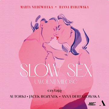 Slow sex. Uwolnij miłość, Hanna Rydlewska, Marta Niedźwiecka